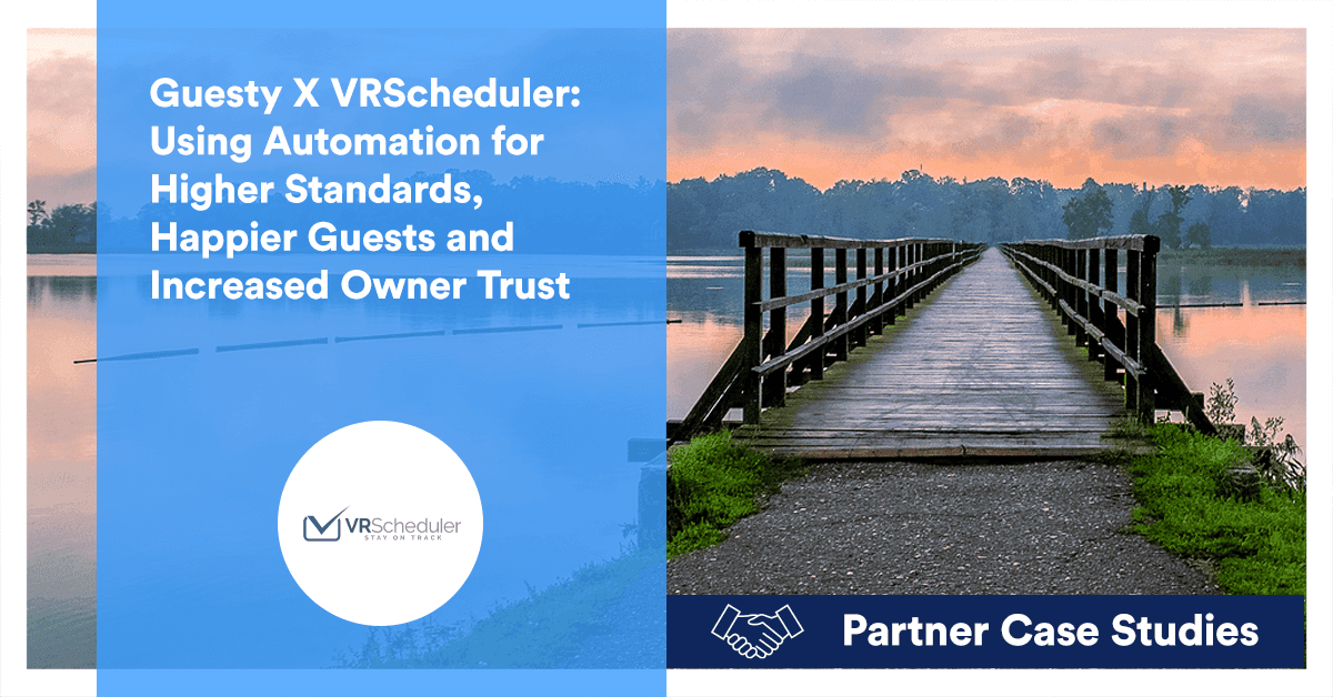 Using automation for higher standards, happier guests and increased owner trust