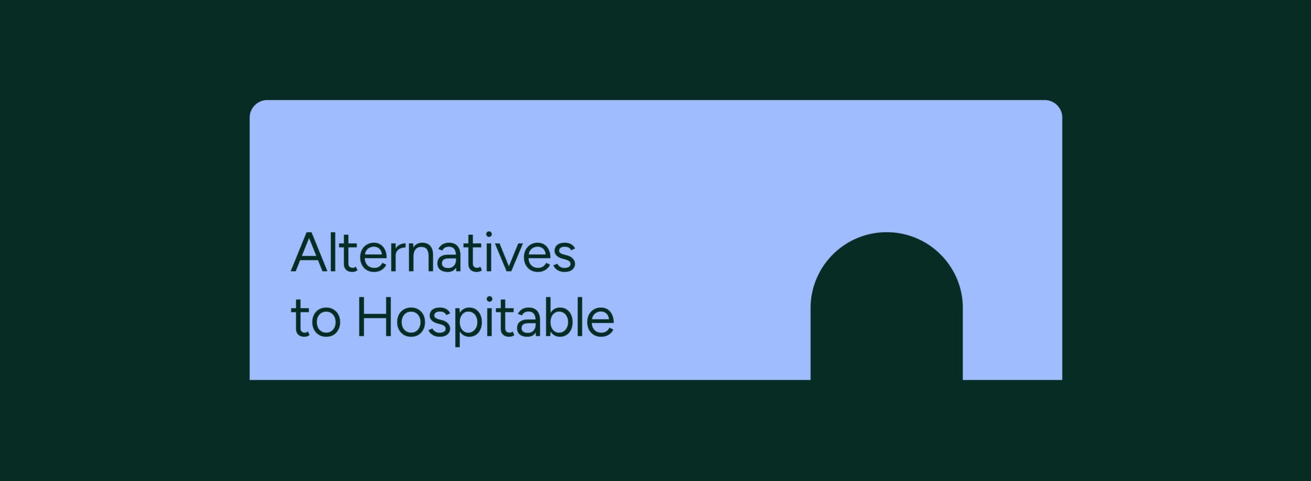 Alternatives to Hospitable: Find the best PMS for your vacation rental business